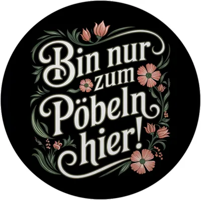 Produktbild von Bin nur zum Pöbeln hier Blumensprache Magnet rund