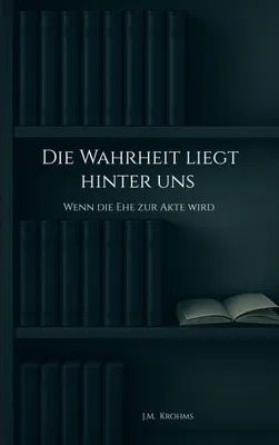 Produktbild von Die Wahrheit liegt hinter uns