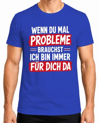 Productafbeelding van Als je problemen wilt, dan ben ik er altijd. Statement, sarcastisch, heren T-shirt, blauw, maat XL