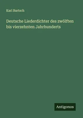 Produktbild von Deutsche Liederdichter des zwölften bis vierzehnten Jahrhunderts