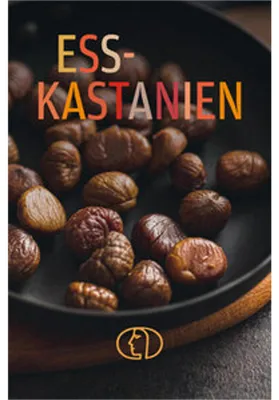 Zdjęcie produktu dla Minibibliothek: Esskastanien – Baum des Jahres 2018, Informationen & Rezepte von süß bis deftig
