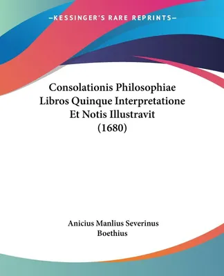 Produktbild von Consolationis Philosophiae Libros Quinque Interpretatione Et Notis Illustravit (1680)