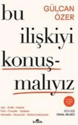 Produktbild von Bu Iliskiyi Konusmaliyiz: Ask, Evlilik, Hakikat, Flört, Cinsellik, Sadakat, Narsistler, Güzler, Mükemmeliyetciler