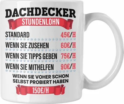 Produktbild von Trendation - Dachdecker Stundenlohn Tasse Geschenk für Dachdecker und Männer Lustiger Spruch (Weiß)