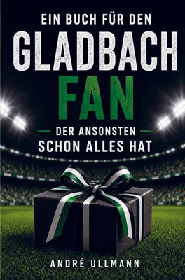 Produktbild von Ein Buch für den Gladbach Fan, der schon alles hat