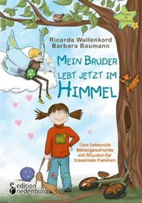 Image de Mein Bruder lebt jetzt im Himmel - Eine liebevolle Bildergeschichte mit Ritualen für trauernde Familien