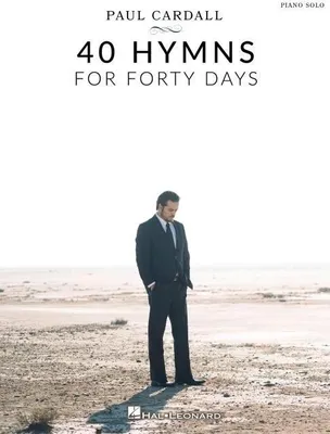 Produktbild von Paul Cardall 40 Hymns for Forty Days: Piano Solo Songbook Inspirational Sacred Music for Worship Reflection and Church Performance Easy-To-Play Arrangements of Classic and Contemporary Hymns