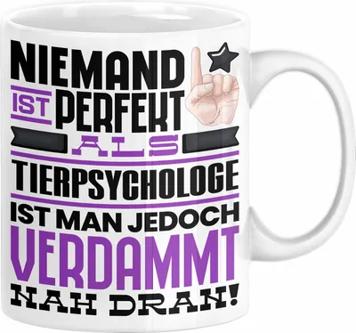 Produktbild von Tierpsychologe Geschenk Tasse Lustige Geschenkidee für Tierpsychologe Geburtstag Kaffee-Becher Niemand Ist Perfekt Aber Als Tierpsychologe Ist Man Nah Dran (Weiß)