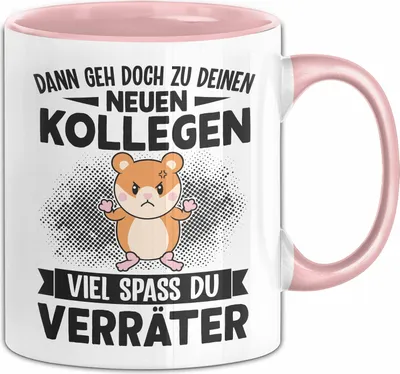 Produktbild von Jobwechsel Tasse Geschenk Dann Geh Doch Zu Deinen Neue Kollegen Du Verräter Abschiedsgeschenk Kollegin Abschied (Rosa)