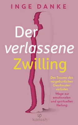 Image de Der verlassene Zwilling: Ratgeber für Trauma-Heilung nach vorgeburtlichem Geschwisterverlust