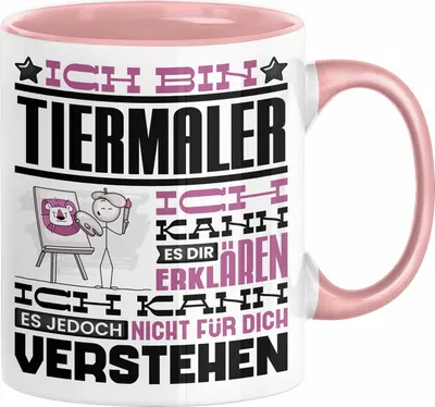 Produktbild von Tiermaler Geschenk Kaffee-Tasse Geschenkidee für Tiermaler Ich Bin Tiermaler Ich Kann Es Dir Erklären Jedoch Nicht Für Dich Verstehen Spruch Lustig (Rosa)