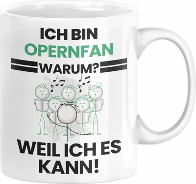 Produktbild von Opernfan Geschenk Tasse Lustiger Spruch Ich Bin Opernfan Warum Weil Ich Es Kann Geschenkidee Bester Opernfan Geburtstag Kaffee-Becher (Weiß)