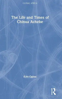 Produktbild von The Life and Times of Chinua Achebe