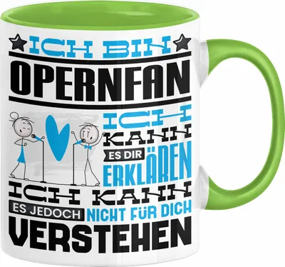 Produktbild von Opernfan Geschenk Tasse Geschenkidee für Opernfan Geburtstag Lustig Ich Bin Opernfan Ich Kann Es Dir Erklären Aber Nicht Für Dich Verstehen (Grün)