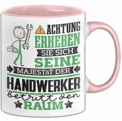 Produktbild von Handwerker Geschenk Tasse Lustiger Spruch Erheben Sie Sich Der Handwerker Betritt den Raum (Rosa)