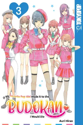 Produktbild von If My Favorite Pop Idol Made It to the Budokan, I Would Die, Volume 3
