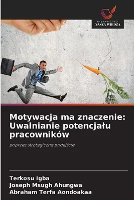 Produktbild von Motywacja ma znaczenie: Uwalnianie potencja¿u pracowników