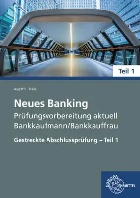 Produktbild von Neues Banking Prüfungsvorbereitung aktuell - Bankkaufmann/Bankkauffrau: Gestreckte Abschlussprüfung - Teil 1