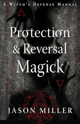 Zdjęcie produktu dla Protection & Reversal Magick (Revised and Updated Edition)