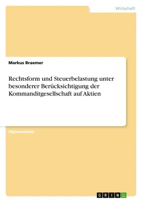 Produktbild von Rechtsform und Steuerbelastung unter besonderer Berücksichtigung der Kommanditgesellschaft auf Aktien