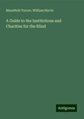 Produktbild von A Guide to the Institutions and Charities for the Blind