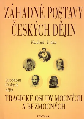 Produktbild von Záhadné postavy českých dějin - Tragické osudy mocných a bezmocných (Liška Vladimír)