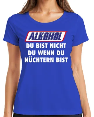 Produktbild von Alkohol Du bist nicht du wenn du nüchtern bist Lustig Saufen Party Damen T-Shirt, Blau, S