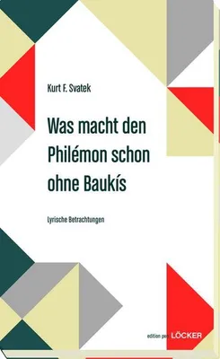 Produktbild von Svatek, K: Was macht den Philémon schon ohne Baukis