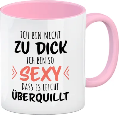 Produktbild von Ich bin nicht zu dick ich bin so sexy dass es leicht überquillt Kaffeebecher