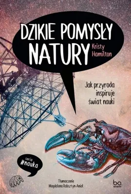 Zdjęcie produktu dla Dzikie pomysły natury. Jak przyroda inspiruje świat nauki