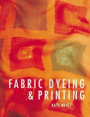 Productafbeelding van Wells, K: Kleurstoffen en printtechnieken voor textiel