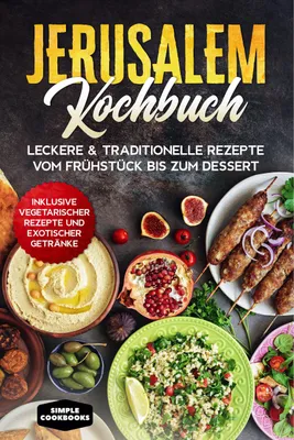 Produktbild von Jerusalem Kochbuch: Leckere & traditionelle Rezepte vom Frühstück bis zum Dessert - Inklusive vegetarischer Rezepte und exotischer Getränke