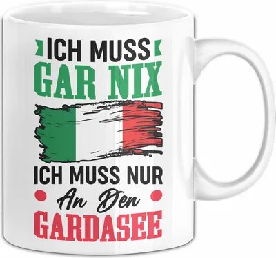 Produktbild von Gardasee Tasse Geschenk Italien Urlaub Ich Muss Gar Nix Ich Muss Nur An Den Gardasee (Weiß)
