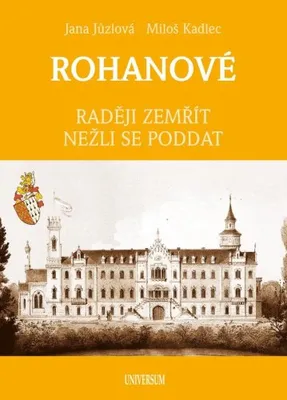 Produktbild von ROHANOVÉ - Raději zemřít nežli se poddat (Jůzlová Jana)