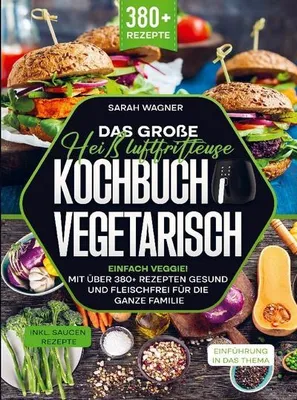Produktbild von Das große Heißluftfritteuse Kochbuch Vegetarisch