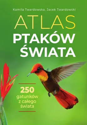 Zdjęcie produktu dla Atlas ptaków świata - przewodnik ornitologiczny z opisami i ilustracjami