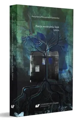 Image de Poezja, wyobraźnia, Śląsk. Szkice - Katarzyna Niesporek-Klanowska