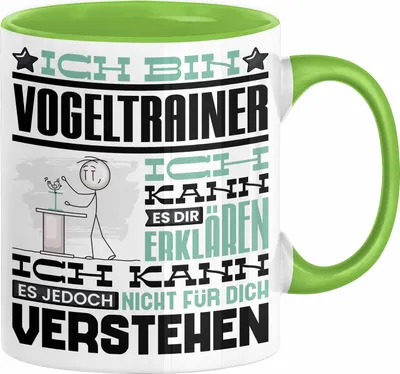 Produktbild von Vogeltrainer Geschenk Kaffee-Tasse Geschenkidee für Vogeltrainer Ich Bin Vogeltrainer Ich Kann Es Dir Erklären Jedoch Nicht Für Dich Verstehen Spruch Lustig (Grün)