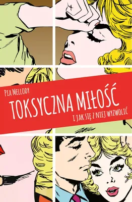 Obrázok produktu pre Toksyczna miłość i sposoby na wyzwolenie się z niej