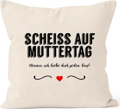 Produktbild von Kissen-Bezug Scheiß auf Muttertag Mama, ich liebe dich jeden Tag Kissen-Hülle Deko-Kissen Baumwolle MoonWorks® natur unisize