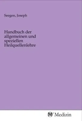 Image de Handbuch der allgemeinen und speziellen Heilquellenlehre