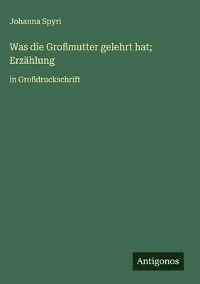 Produktbild von Was die Großmutter gelehrt hat; Erzählung