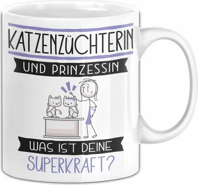Produktbild von Katzenzüchterin Und Prinzessin Tasse Geschenk Für Eine Katzenzüchterin Geburtstag Was Ist Deine Superkraft (Weiß)