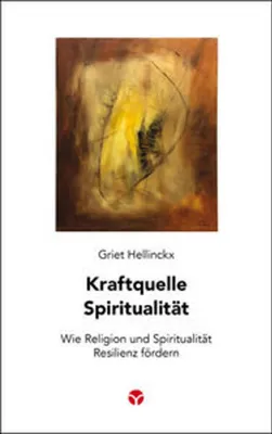 Obrázek produktu pro Kraftquelle Spiritualität von Griet Hellinckx: Verbindet Forschung, spirituelle Praxis und persönliche Erfahrungen
