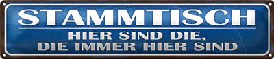 Produktbild von Blechschild Spruch 46x10cm Stammtisch hier sind die immer Dekoration