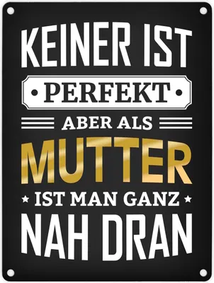 Produktbild von Metallschild mit Spruch: Keiner ist perfekt, aber als Mutter ist man nah dran
