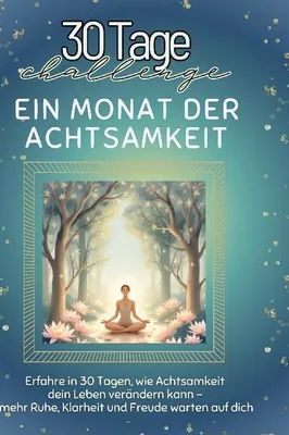 Produktbild von Buch für 30 Tage Achtsamkeit: Praktische Übungen & inspirierende Challenges zur persönlichen Entwicklung