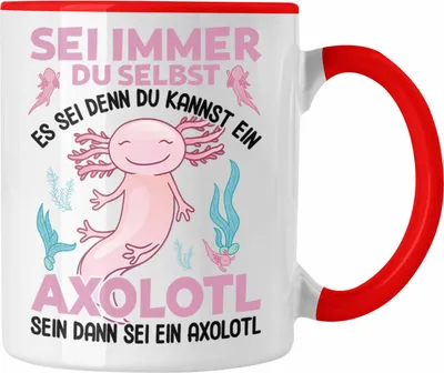 Produktbild von Trendation - Axolotl Haustier Tasse Geschenk Axolotl-Liebhaber Schwanzlurch Geschenkidee Lustig - Sei Immer Du Selbst (Rot)