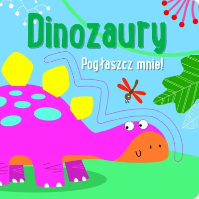 Zdjęcie produktu dla Pogłaszcz mnie! Dinozaury
