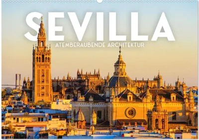 Produktbild von Sevilla - Atemberaubende Architektur (Wandkalender 2025 DIN A2 quer), CALVENDO Monatskalender